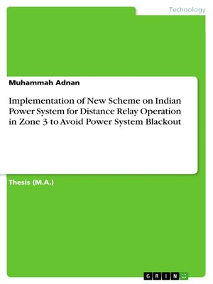 cover image of Implementation of New Scheme on Indian Power System for Distance Relay Operation in Zone 3 to Avoid Power System Blackout